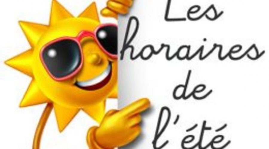 HORAIRES D’ETE